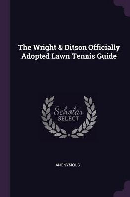 The Wright & Ditson Officially Adopted Lawn Tennis Guide