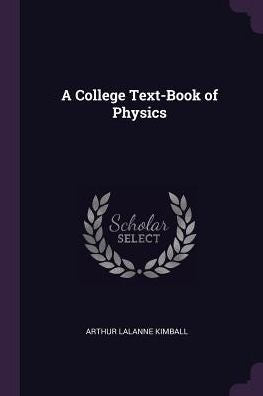 A College Text-Book Of Physics