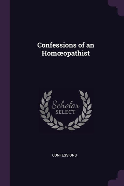 Confessions Of An Homoeopathist
