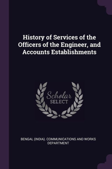 History Of Services Of The Officers Of The Engineer, And Accounts Establishments