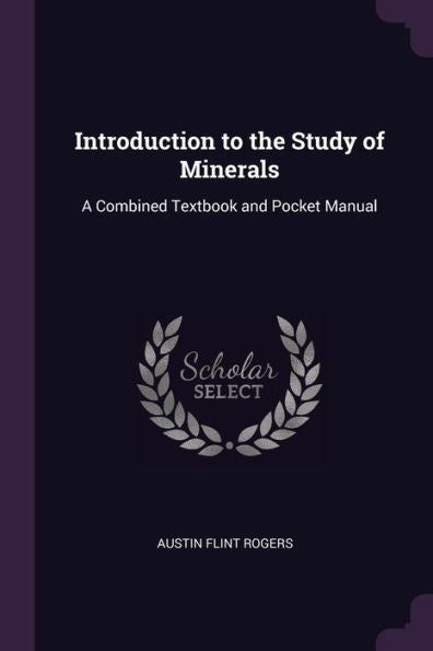 Introduction To The Study Of Minerals: A Combined Textbook And Pocket Manual