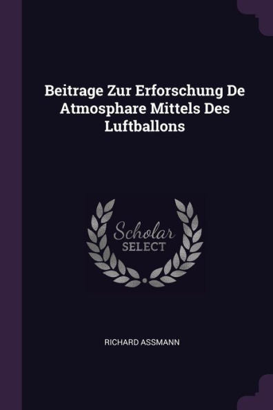 Beitrage Zur Erforschung De Atmosphare Mittels Des Luftballons