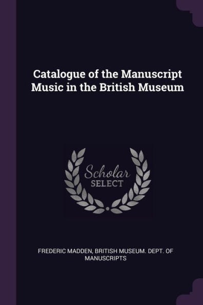 Catalogue Of The Manuscript Music In The British Museum