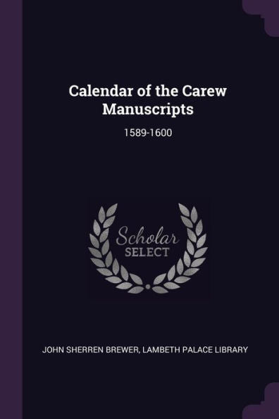 Calendar Of The Carew Manuscripts: 1589-1600
