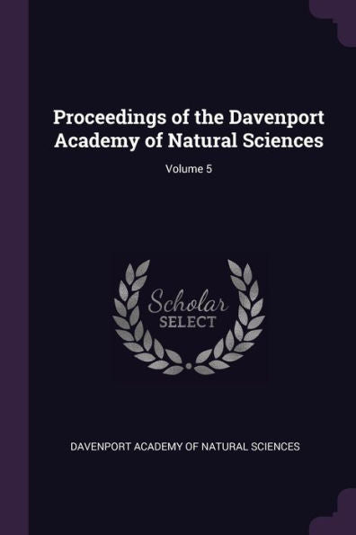 Proceedings Of The Davenport Academy Of Natural Sciences; Volume 5