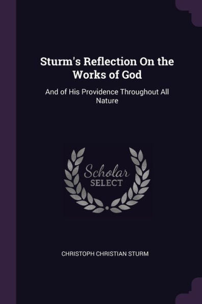 Sturm's Reflection On The Works Of God: And Of His Providence Throughout All Nature