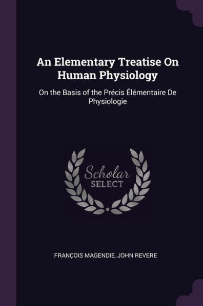 An Elementary Treatise On Human Physiology: On The Basis Of The Precis ?Émentaire De Physiologie