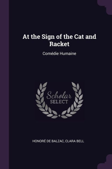 At The Sign Of The Cat And Racket: Comédie Humaine