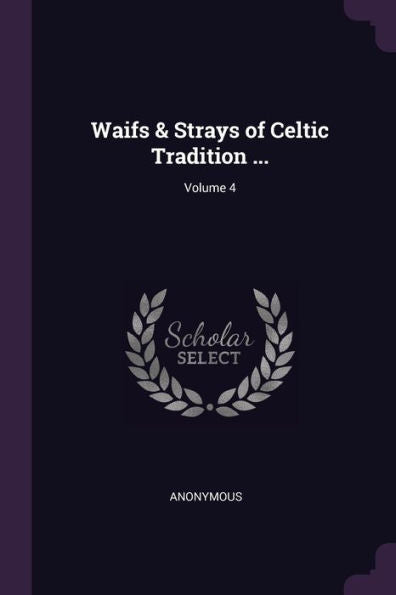 Waifs & Strays Of Celtic Tradition ...; Volume 4