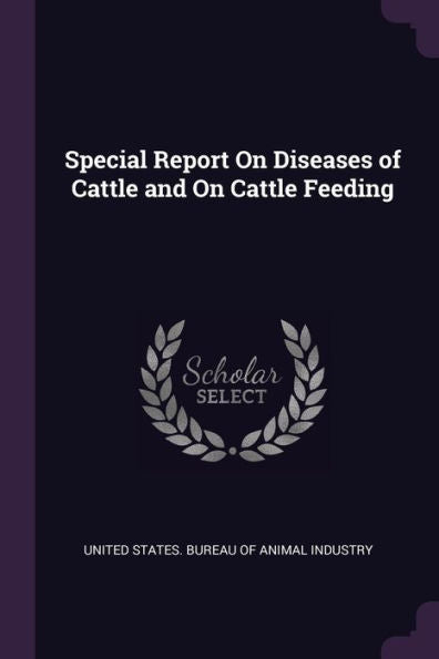 Special Report On Diseases Of Cattle And On Cattle Feeding