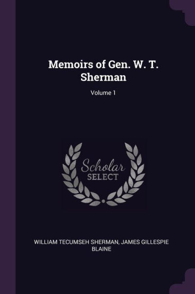 Memoirs Of Gen. W. T. Sherman; Volume 1