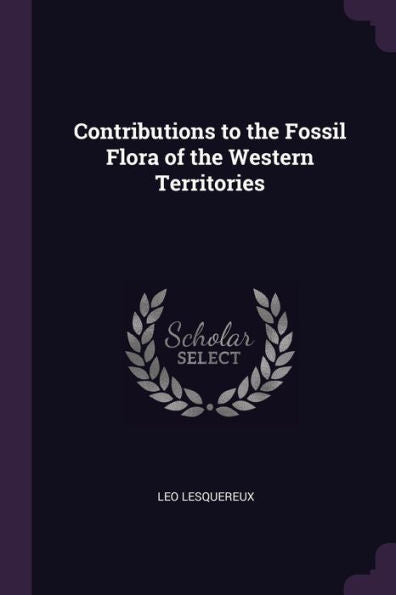 Contributions To The Fossil Flora Of The Western Territories