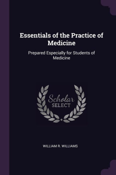 Essentials Of The Practice Of Medicine: Prepared Especially For Students Of Medicine