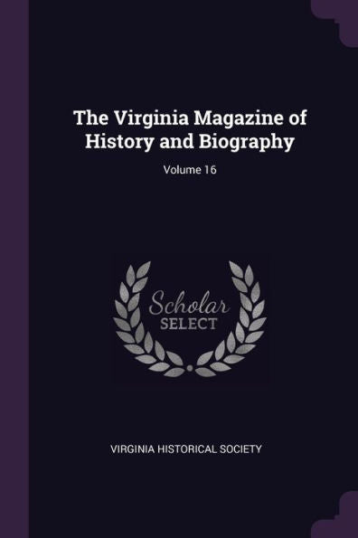 The Virginia Magazine Of History And Biography; Volume 16