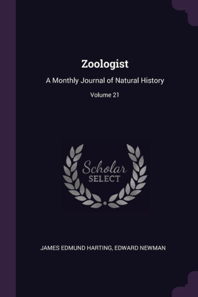 Zoologist: A Monthly Journal Of Natural History; Volume 21