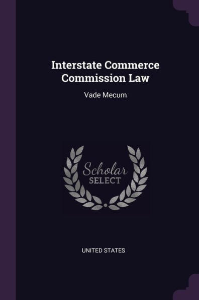 Interstate Commerce Commission Law: Vade Mecum