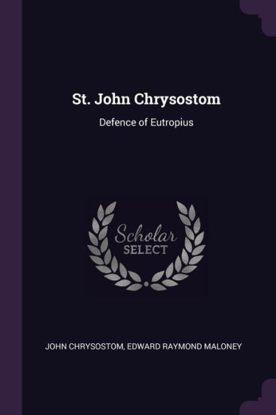 St. John Chrysostom: Defence Of Eutropius
