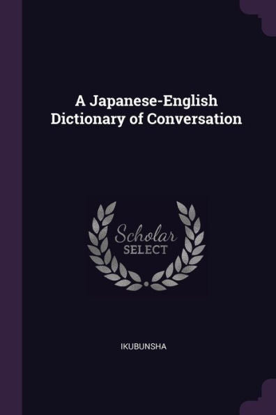 A Japanese-English Dictionary Of Conversation