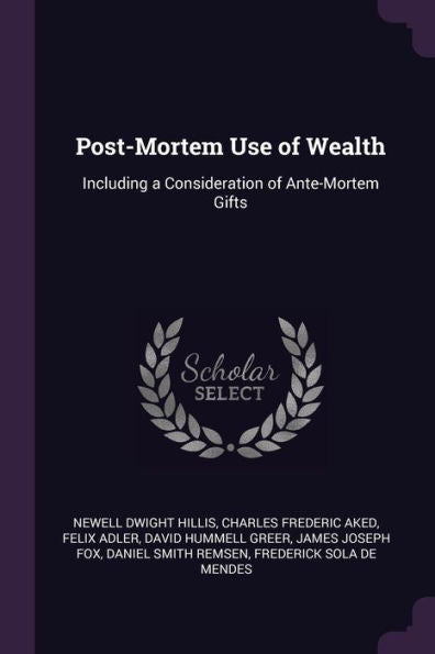 Post-Mortem Use Of Wealth: Including A Consideration Of Ante-Mortem Gifts