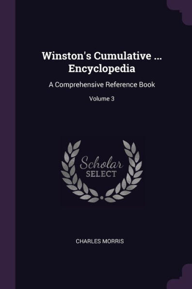 Winston's Cumulative ... Encyclopedia: A Comprehensive Reference Book; Volume 3