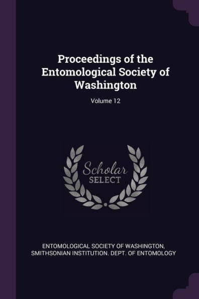 Proceedings Of The Entomological Society Of Washington; Volume 12