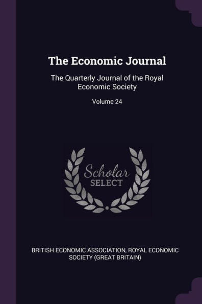 The Economic Journal: The Quarterly Journal Of The Royal Economic Society; Volume 24