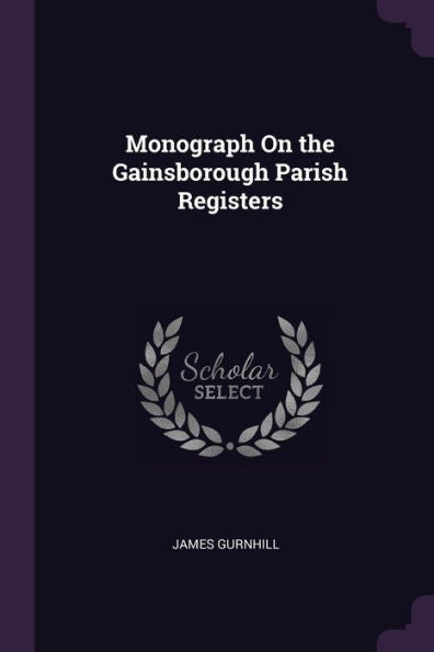 Monograph On The Gainsborough Parish Registers