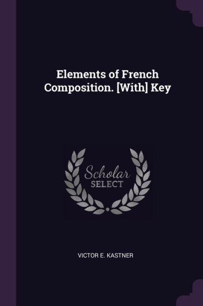 Elements Of French Composition. [With] Key