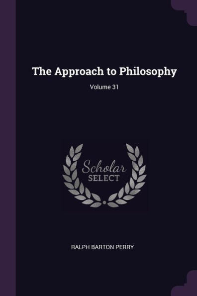 The Approach To Philosophy; Volume 31