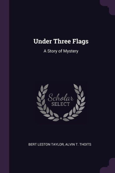 Under Three Flags: A Story Of Mystery