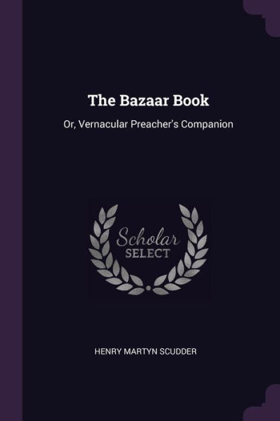 The Bazaar Book: Or, Vernacular Preacher's Companion
