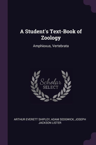 A Student's Text-Book Of Zoology: Amphioxus, Vertebrata