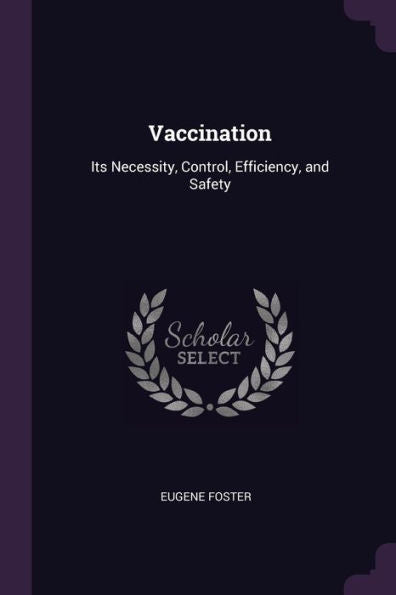 Vaccination: Its Necessity, Control, Efficiency, And Safety