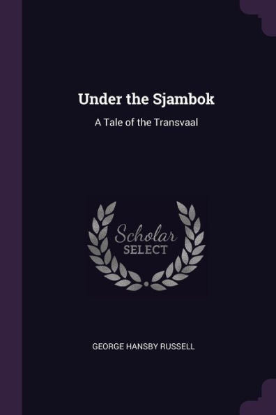 Under The Sjambok: A Tale Of The Transvaal