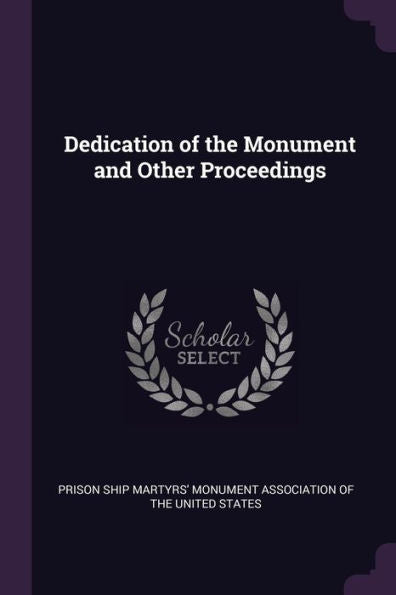 Dedication Of The Monument And Other Proceedings