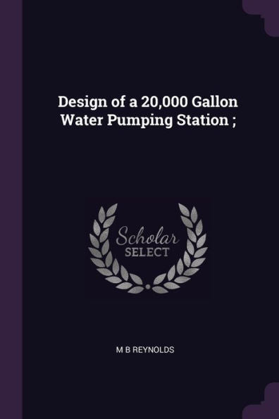 Design Of A 20,000 Gallon Water Pumping Station;