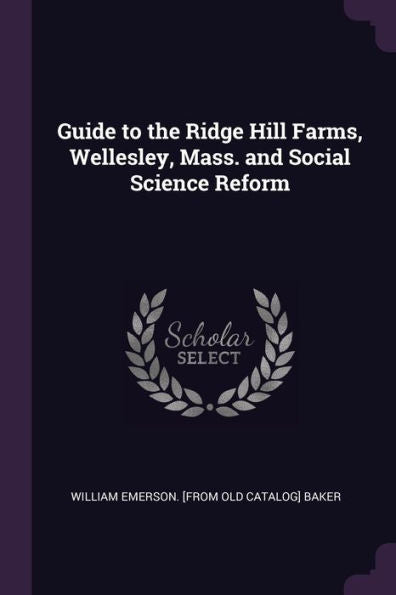 Guide To The Ridge Hill Farms, Wellesley, Mass. And Social Science Reform