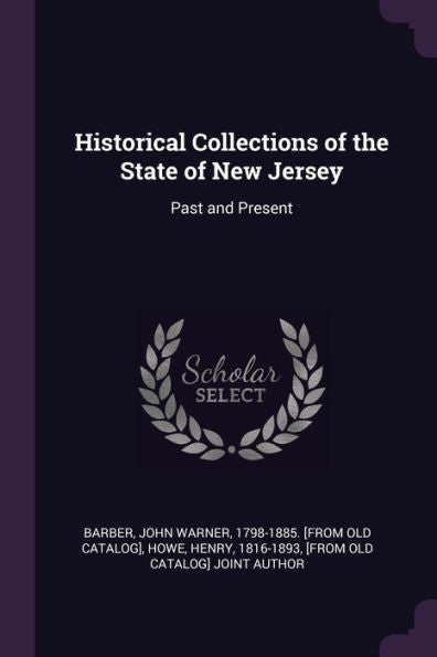 Historical Collections Of The State Of New Jersey: Past And Present