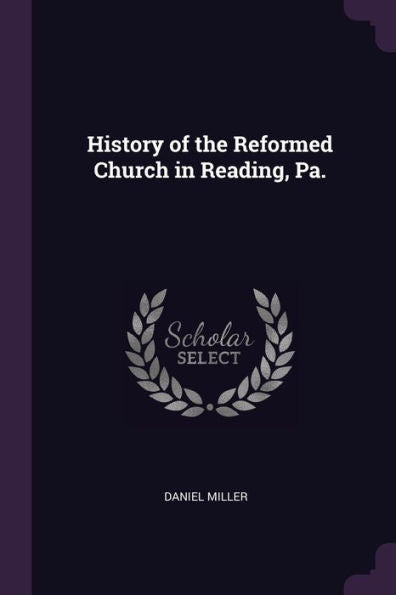 History Of The Reformed Church In Reading, Pa.