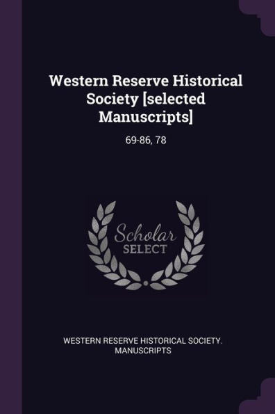 Western Reserve Historical Society [Selected Manuscripts]: 69-86, 78