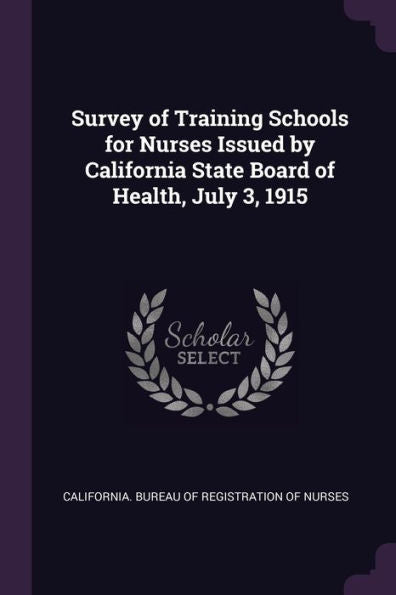 Survey Of Training Schools For Nurses Issued By California State Board Of Health, July 3, 1915
