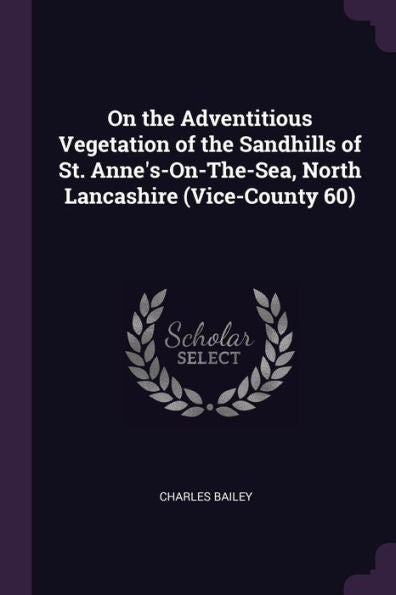 On The Adventitious Vegetation Of The Sandhills Of St. Anne's-On-The-Sea, North Lancashire (Vice-County 60)