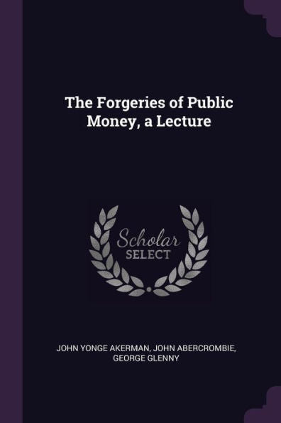 The Forgeries Of Public Money, A Lecture