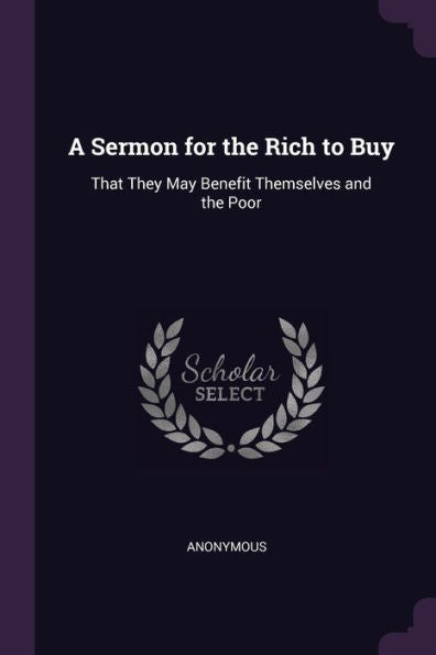 A Sermon For The Rich To Buy: That They May Benefit Themselves And The Poor