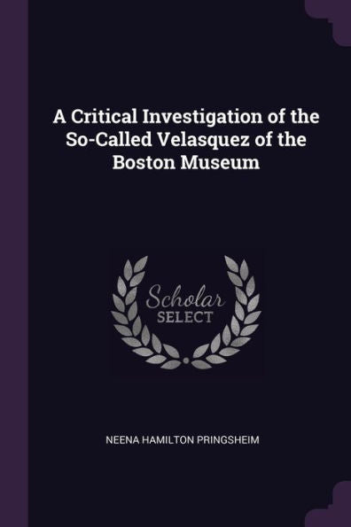 A Critical Investigation Of The So-Called Velasquez Of The Boston Museum