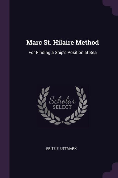 Marc St. Hilaire Method: For Finding A Ship's Position At Sea