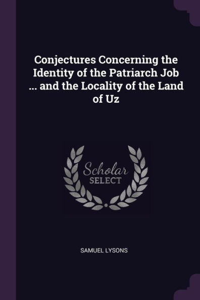 Conjectures Concerning The Identity Of The Patriarch Job ... And The Locality Of The Land Of Uz