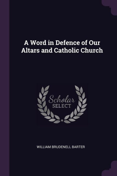 A Word In Defence Of Our Altars And Catholic Church