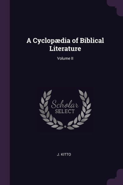 A Cyclop?Ia Of Biblical Literature; Volume Ii
