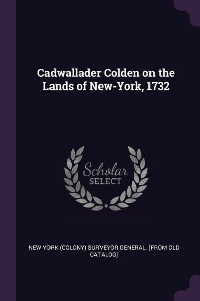 Cadwallader Colden On The Lands Of New-York, 1732